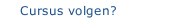 Cursus volgen?